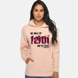 Walk By Faith Unisex Sweatshirt Hoodie